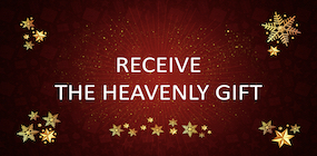 Receive the Heavenly Gift